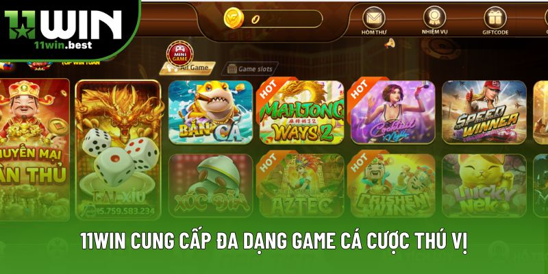 11Win cung cấp đa dạng game cá cược thú vị