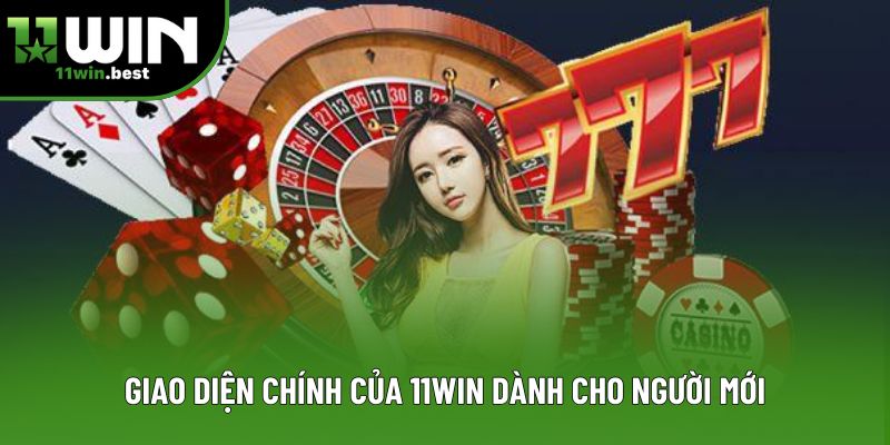 Giao diện chính của 11Win dành cho người mới